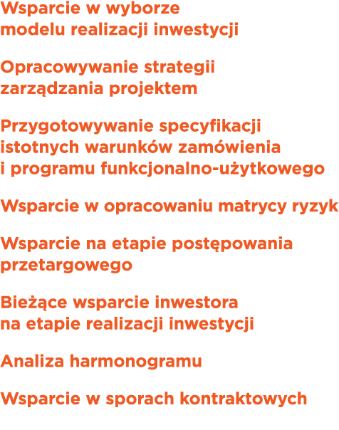 Wsparcie w wyborze modelu realizacji inwestycji Opracowywanie strategii zarządzania projektem Przygotowywanie specyfi   